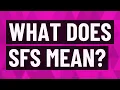 What does SFS mean