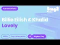 Download Lagu Billie Eilish, Khalid - Lovely (Higher Key) Karaoke Piano