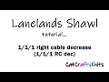 Lanelands Shawl Tutorial - 1 right cable decrease