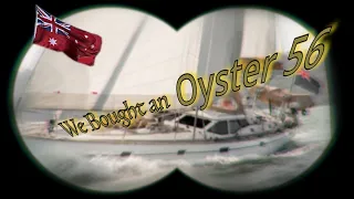 We Bought A Boat | Oyster 56 | Osprey Sailing Adventures Ep: 1 | 01