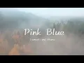 Tsumyoki and Bharg - Pink Blue (Lyrics)