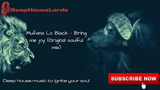 Mufana Lo Black - Bring Me Joy ( Original Soulful Mix)