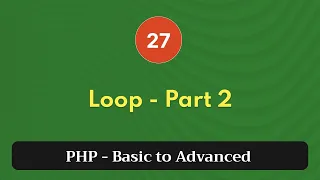 27 Loop - Part 2 PHP Tutorial Basic to Advanced PHP 8 2