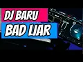Dj Bad Liar Terbaru 2020 Mp3, Dj Bad Liar - full bass 2020
