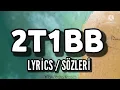 BEGE feat. Yung Ouzo - 2T1BB (Lyrics / Sözleri)