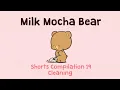 Lagu Milk Mocha Bear Shorts Compilation #19: Schoonmaken