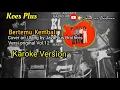 Download Lagu Bertemu kembali - Koes Plus ( Karoke Version cover by JavaPlus Brothers)
