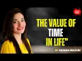 The Value of Time in Life” featuring Muniba Mazari’s best motivational speech