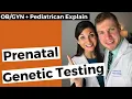 ObGyn Explains Prenatal Genetic Testing