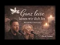 Lagu Ganz leise lassen wir dich los – Ein stilles Beerdigungslied (Duett)