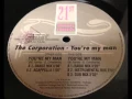 The Corporation - You're My Man