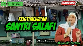 ceramah abuya uci turtusi keostimewaan santri salafi
