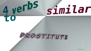 prostitute - 5 verbs which are synonyms of prostitute sentence examples