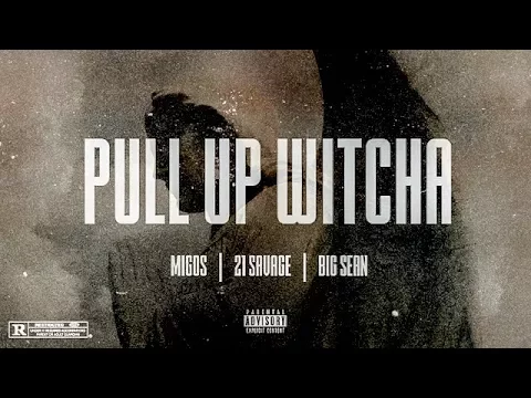 Download MP3 Forgotten - Pull Up Witcha ft. Migos, 21 Savage, Big Sean (Audio)