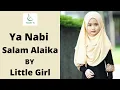 Download Lagu Ya Nabi Salam Alaika || By Little Cute Girl || Heart Touching Naat ||