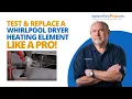 How To Test and Replace a Whirlpool Dryer Heating Element
