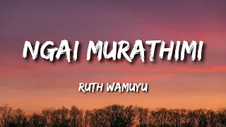 ngai murathimi by ruth wamuyu lyrics