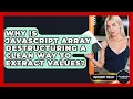 Why Is JavaScript Array Destructuring A Clean Way To Extract Values - JavaScript Toolkit