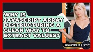 Why Is JavaScript Array Destructuring A Clean Way To Extract Values - JavaScript Toolkit