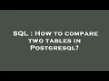 SQL How to compare two tables in Postgresql