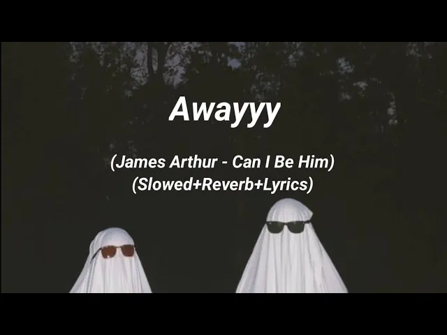 Download MP3 James Arthur - Can I Be Him (Slowed+Reverb+Lyrics)