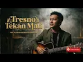 Tresno Tekan Mati New Version Remastered 2023 1