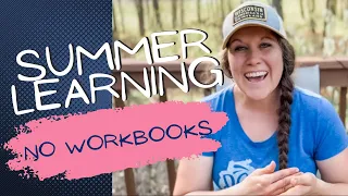 Summer learning WITHOUT workbooks Keep kids on track during the summer Homeschool tips