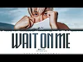 KAI (EXO) 'Wait On Me' Lyrics (카이 Wait On Me 가사) [Color Coded Han_Rom_Eng]