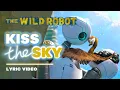 The Wild Robot - Kiss The Sky 【Maren Morris】 [Unofficial Lyric Video]