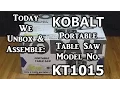 Today We Unbox and Assemble - KOBALT Table Saw Model KT1015