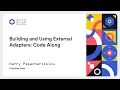 Building and Using External Adapters Code Along