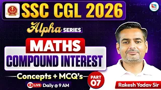 SSC CGL Maths Classes 2026: Compound Interest (चक्रवृद्धि ब्याज) | SSC CGL Maths | Rakesh Yadav Sir