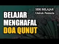 Download Lagu BELAJAR MEMBACA DAN MENGHAFAL DOA QUNUT SUBUH * UNTUK PEMULA