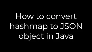 Java How to convert hashmap to JSON object in Java 5solution