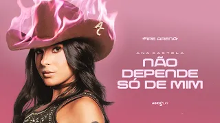 Não Depende Só De Mim - Ana Castela (Lyric Video #FireArena)