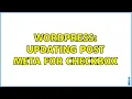 Wordpress Updating post meta for checkbox 2 Solutions