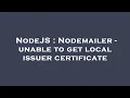 NodeJS Nodemailer - unable to get local issuer certificate