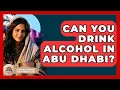 Download Lagu Can You Drink Alcohol In Abu Dhabi? - Understanding Southwest Asia
