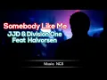 Download Lagu Somebody Like Me - JJD \u0026 Division One feat Halvorsen