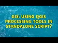 GIS Using QGIS processing tools in standalone script 2 Solutions