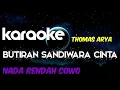 Download Lagu BUTIRAN SANDIWARA CINTA KARAOKE / THOMAS ARYA nada RENDAH COWO #wagischanel