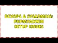 DevOps SysAdmins phpMyAdmin setup issues 2 Solutions