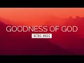 Goodness of God - Bethel Music | LYRIC VIDEO
