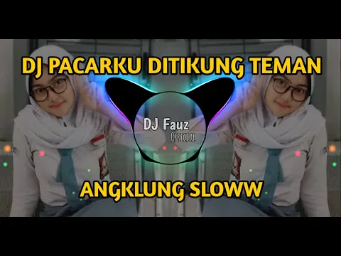 Download MP3 DJ PACARKU DITIKUNG TEMAN | ANGKLUNG SLOWW