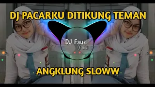 Download DJ PACARKU DITIKUNG TEMAN | ANGKLUNG SLOWW MP3