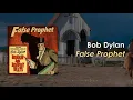 Bob Dylan - False Prophet (Lyric Video)