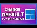 How To Change Default Python Version In Windows 10 11 Set Python Version Easy Tutorial