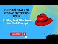 Editing Text Files from the Shell Prompt Fundamentals of Red Hat Enterprise Linux