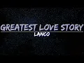 LANCO - Greatest Love Story (Lyrics) - Audio at 192khz, 4k Video