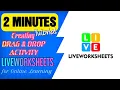 2 MINUTES TUTORIAL - LIVEWORKSHEETS DRAG DROP ACTIVITY Online Fun Learning for BETTER ENGAGEMENT